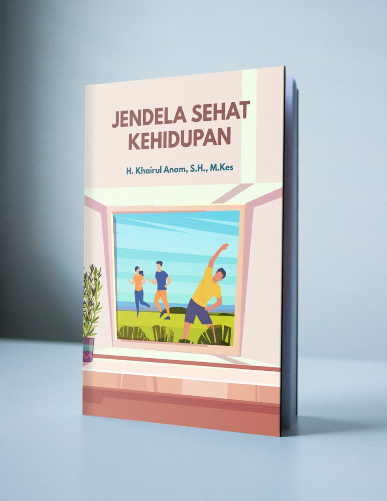 Jendela Sehat Kehidupan/H. Khairul Anam, S.H., M.Kes.